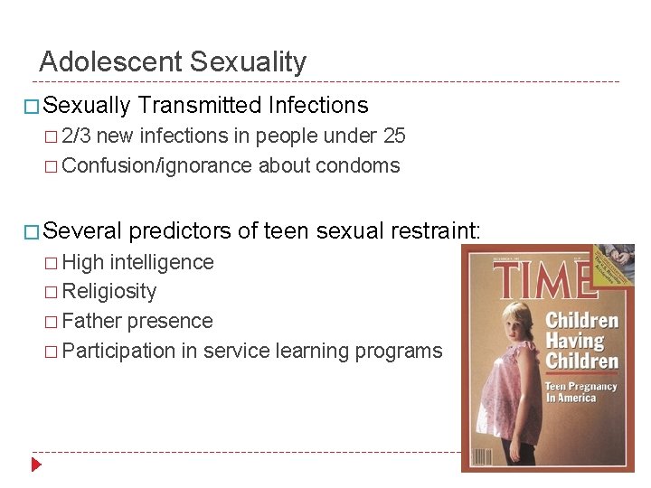 Adolescent Sexuality � Sexually Transmitted Infections � 2/3 new infections in people under 25