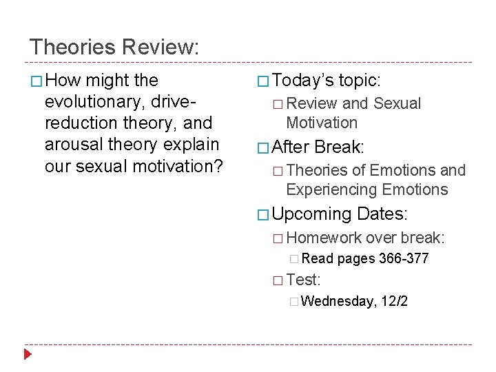 Theories Review: � How might the evolutionary, drivereduction theory, and arousal theory explain our