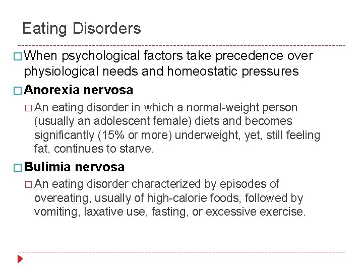 Eating Disorders � When psychological factors take precedence over physiological needs and homeostatic pressures