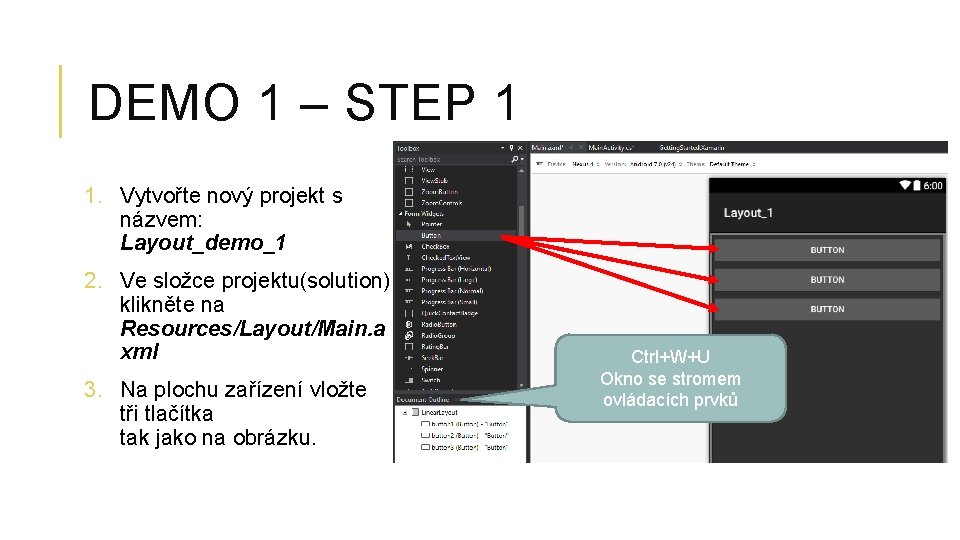 DEMO 1 – STEP 1 1. Vytvořte nový projekt s názvem: Layout_demo_1 2. Ve
