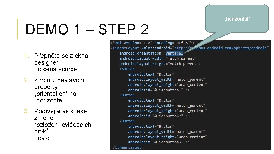 DEMO 1 – STEP 2 1. Přepněte se z okna designer do okna source