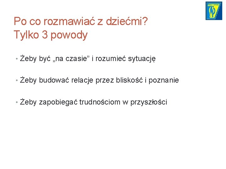 Po co rozmawiać z dziećmi? Tylko 3 powody • Żeby być „na czasie” i