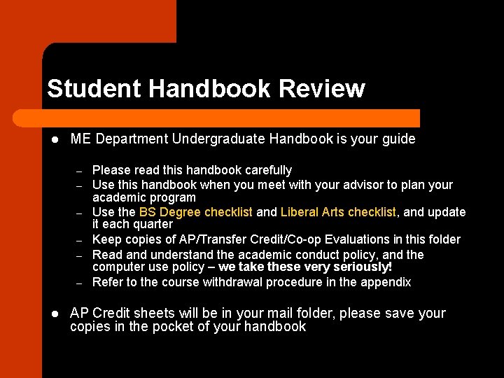 Student Handbook Review l ME Department Undergraduate Handbook is your guide – – –