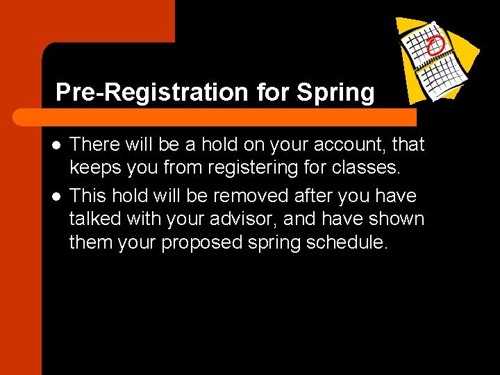 Pre-Registration for Spring l l There will be a hold on your account, that