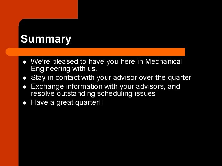 Summary l l We’re pleased to have you here in Mechanical Engineering with us.
