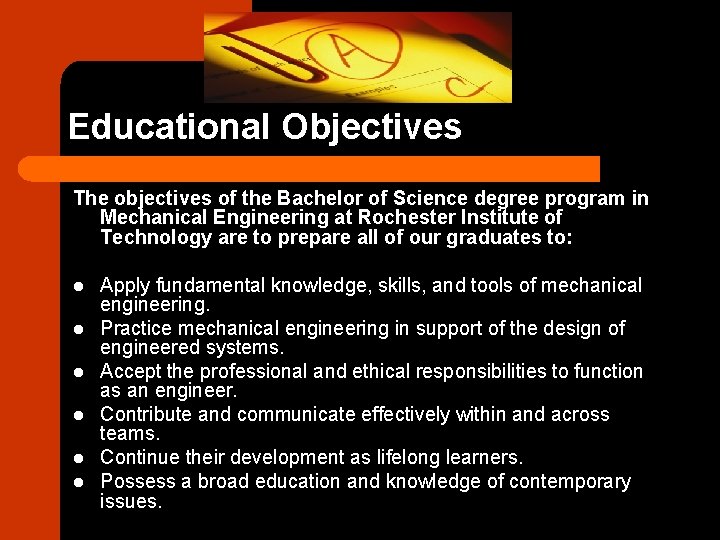 Educational Objectives The objectives of the Bachelor of Science degree program in Mechanical Engineering