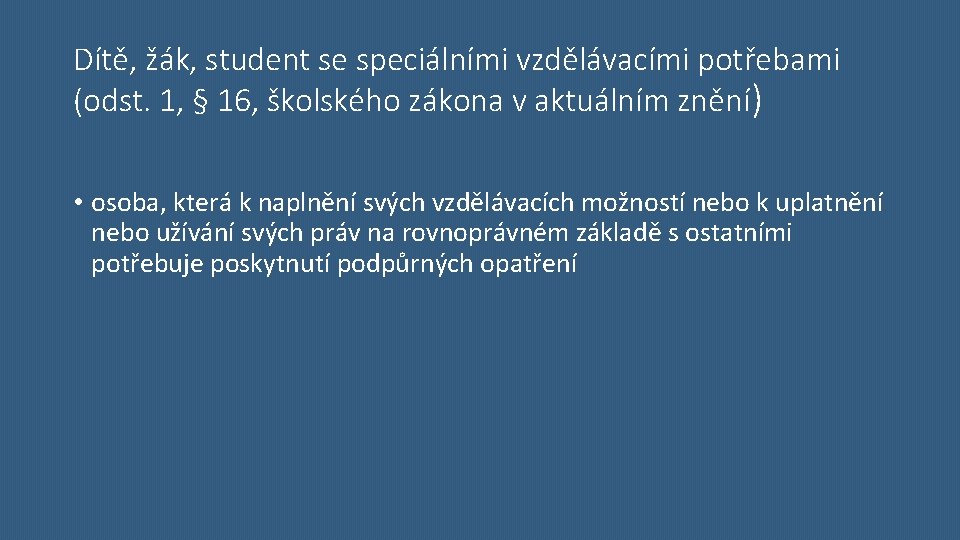 Dítě, žák, student se speciálními vzdělávacími potřebami (odst. 1, § 16, školského zákona v