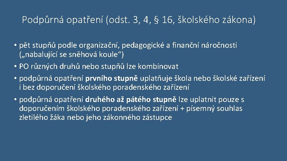 Podpůrná opatření (odst. 3, 4, § 16, školského zákona) • pět stupňů podle organizační,