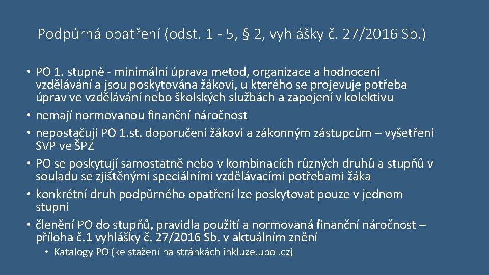 Podpůrná opatření (odst. 1 - 5, § 2, vyhlášky č. 27/2016 Sb. ) •