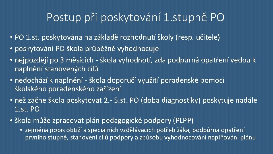 Postup při poskytování 1. stupně PO • PO 1. st. poskytována na základě rozhodnutí