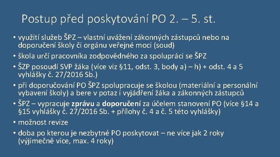 Postup před poskytování PO 2. – 5. st. • využití služeb ŠPZ – vlastní