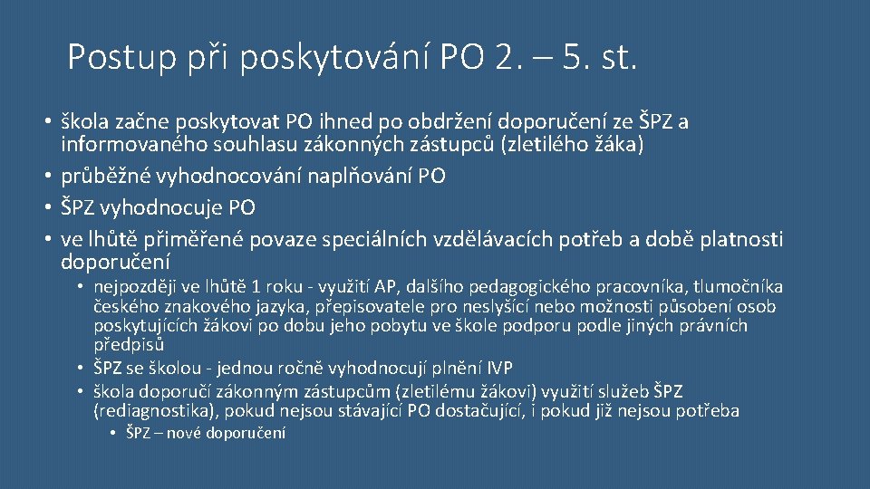 Postup při poskytování PO 2. – 5. st. • škola začne poskytovat PO ihned