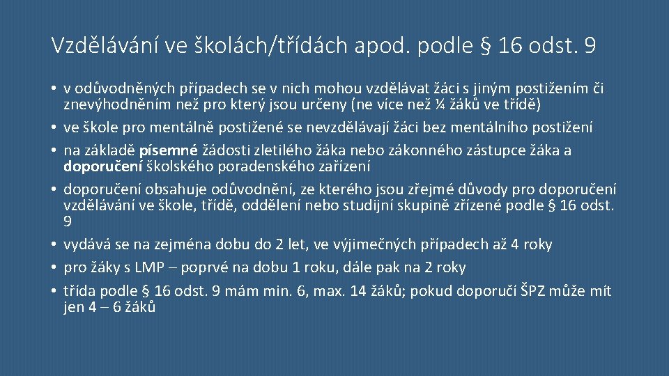 Vzdělávání ve školách/třídách apod. podle § 16 odst. 9 • v odůvodněných případech se