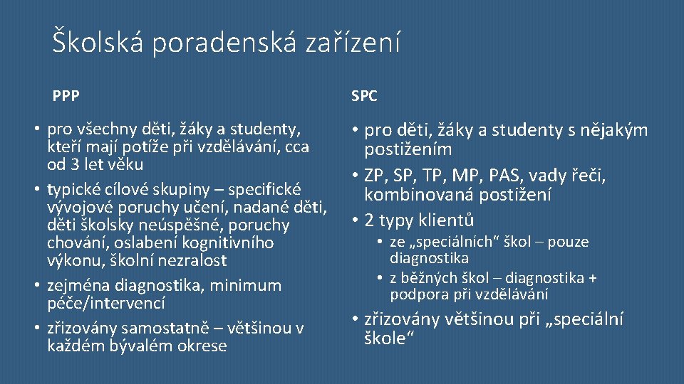 Školská poradenská zařízení PPP • pro všechny děti, žáky a studenty, kteří mají potíže