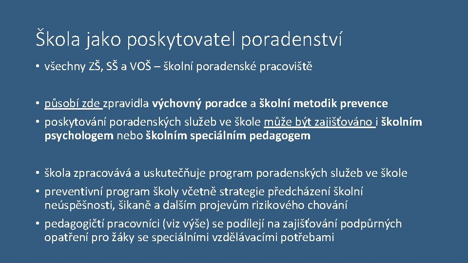 Škola jako poskytovatel poradenství • všechny ZŠ, SŠ a VOŠ – školní poradenské pracoviště