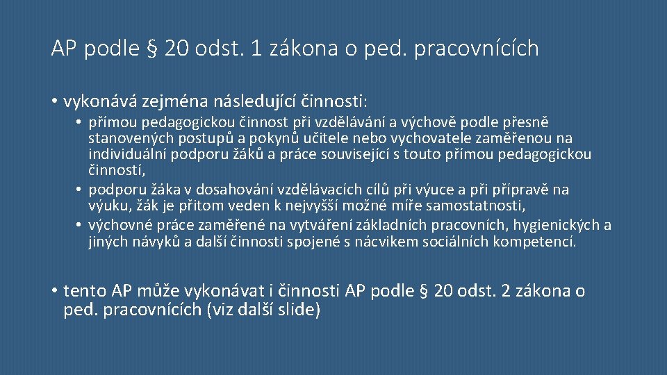 AP podle § 20 odst. 1 zákona o ped. pracovnících • vykonává zejména následující