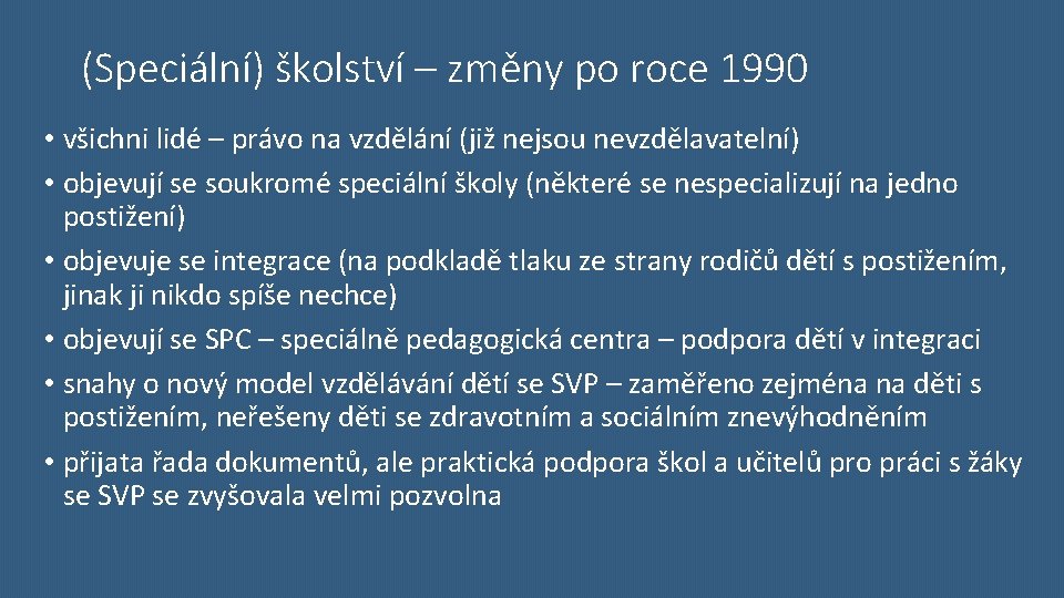 (Speciální) školství – změny po roce 1990 • všichni lidé – právo na vzdělání