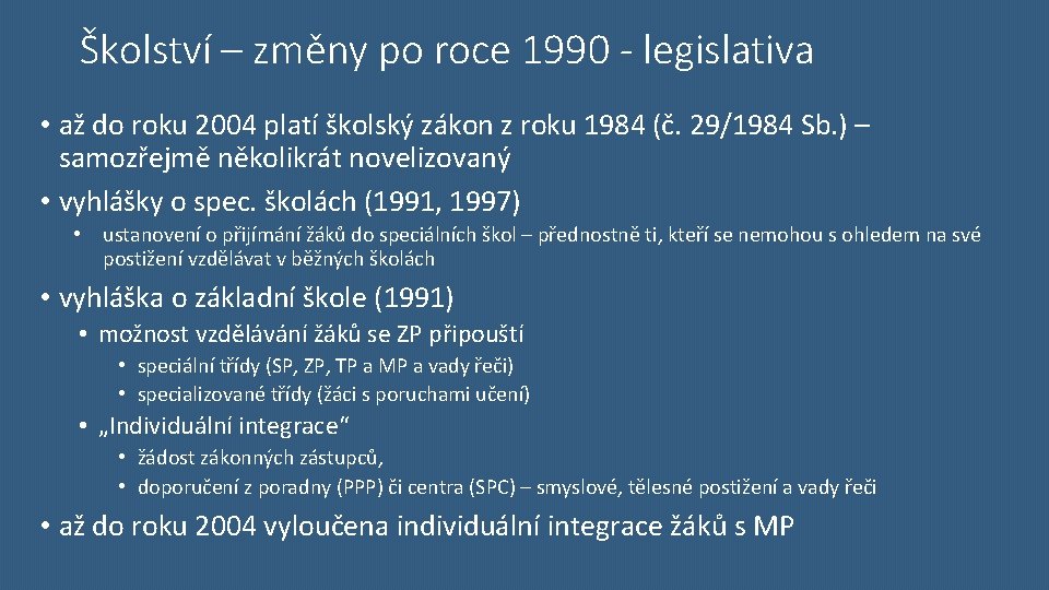 Školství – změny po roce 1990 - legislativa • až do roku 2004 platí