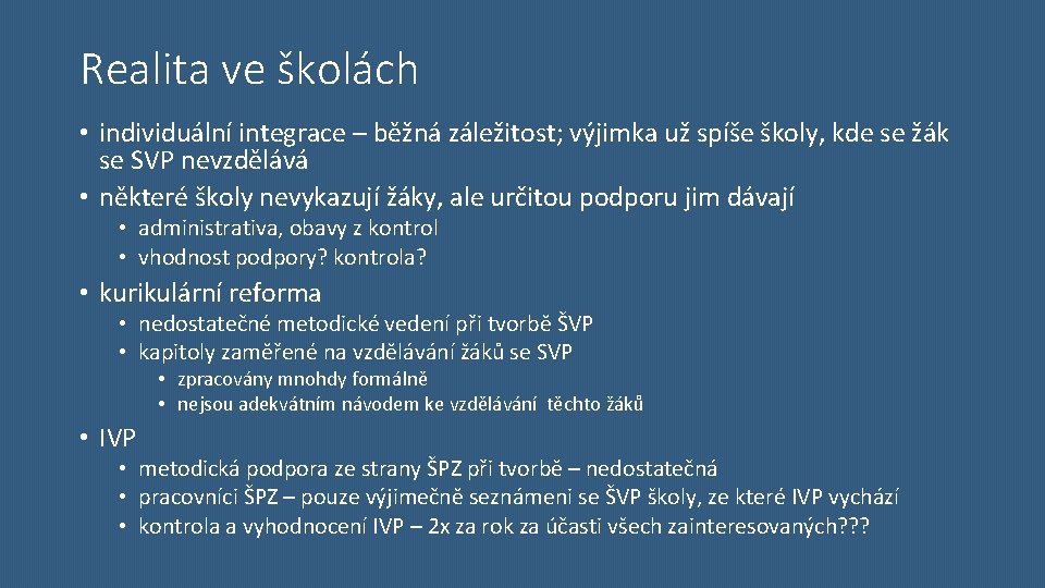 Realita ve školách • individuální integrace – běžná záležitost; výjimka už spíše školy, kde