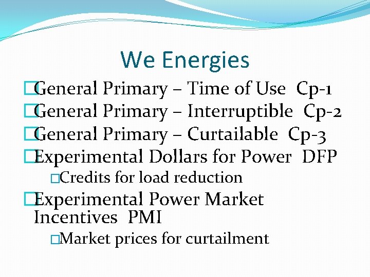 We Energies �General Primary – Time of Use Cp-1 �General Primary – Interruptible Cp-2