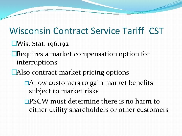 Wisconsin Contract Service Tariff CST �Wis. Stat. 196. 192 �Requires a market compensation option