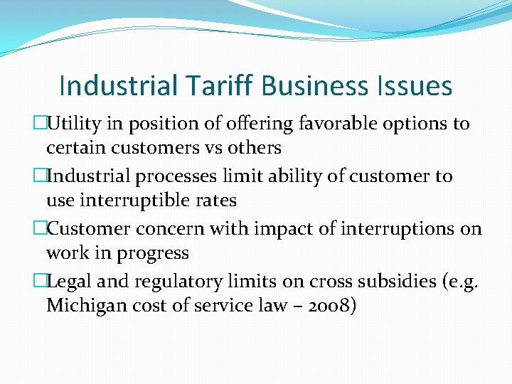 Industrial Tariff Business Issues �Utility in position of offering favorable options to certain customers