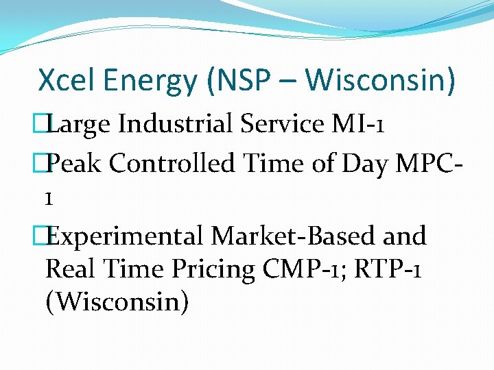 Xcel Energy (NSP – Wisconsin) �Large Industrial Service MI-1 �Peak Controlled Time of Day