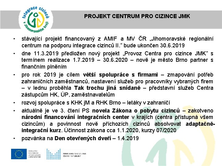 PROJEKT CENTRUM PRO CIZINCE JMK • • • stávající projekt financovaný z AMIF a