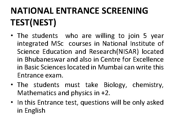 NATIONAL ENTRANCE SCREENING TEST(NEST) • The students who are willing to join 5 year