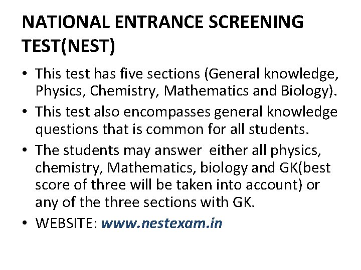 NATIONAL ENTRANCE SCREENING TEST(NEST) • This test has five sections (General knowledge, Physics, Chemistry,