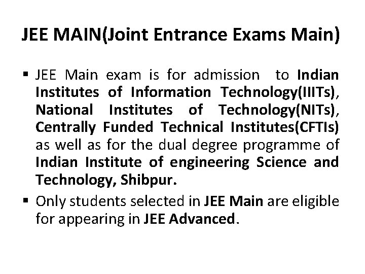 JEE MAIN(Joint Entrance Exams Main) § JEE Main exam is for admission to Indian