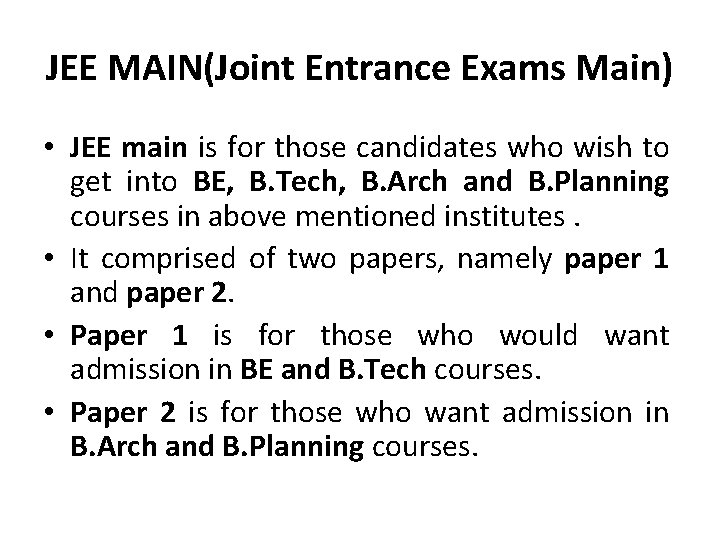 JEE MAIN(Joint Entrance Exams Main) • JEE main is for those candidates who wish