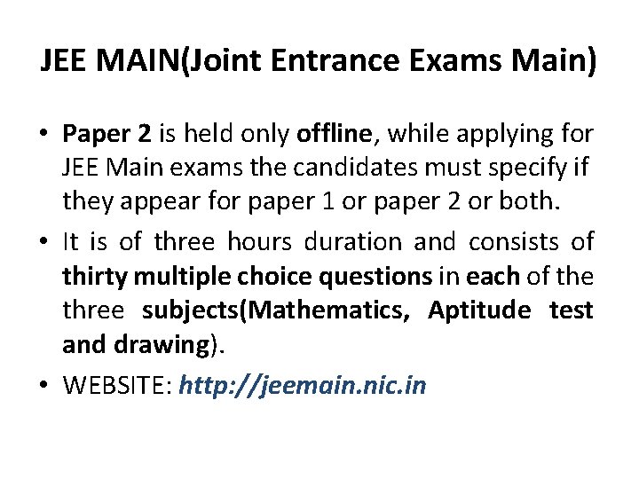 JEE MAIN(Joint Entrance Exams Main) • Paper 2 is held only offline, while applying