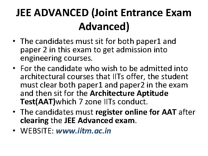 JEE ADVANCED (Joint Entrance Exam Advanced) • The candidates must sit for both paper