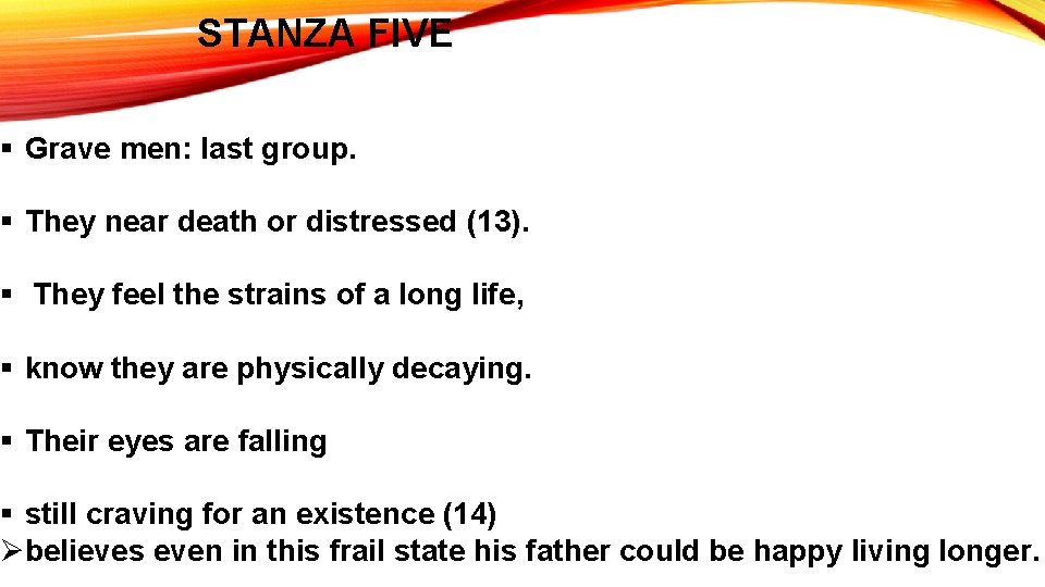 STANZA FIVE § Grave men: last group. § They near death or distressed (13).