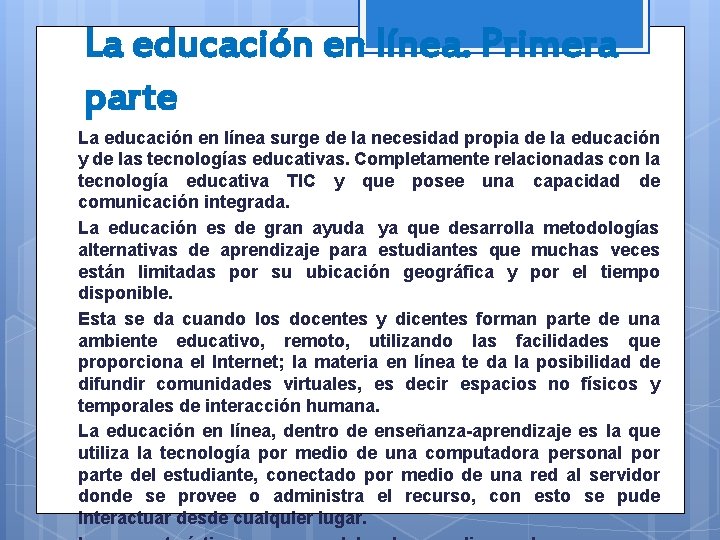 La educación en línea. Primera parte La educación en línea surge de la necesidad