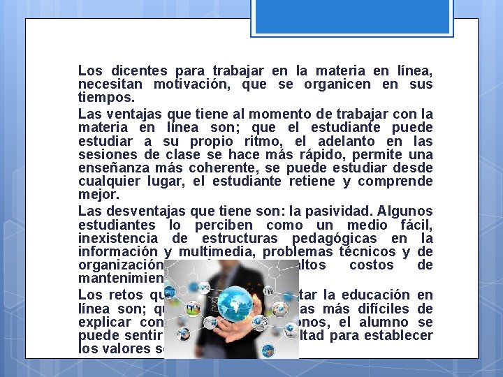 Los dicentes para trabajar en la materia en línea, necesitan motivación, que se organicen