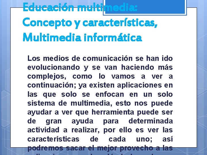Educación multimedia: Concepto y características, Multimedia informática Los medios de comunicación se han ido