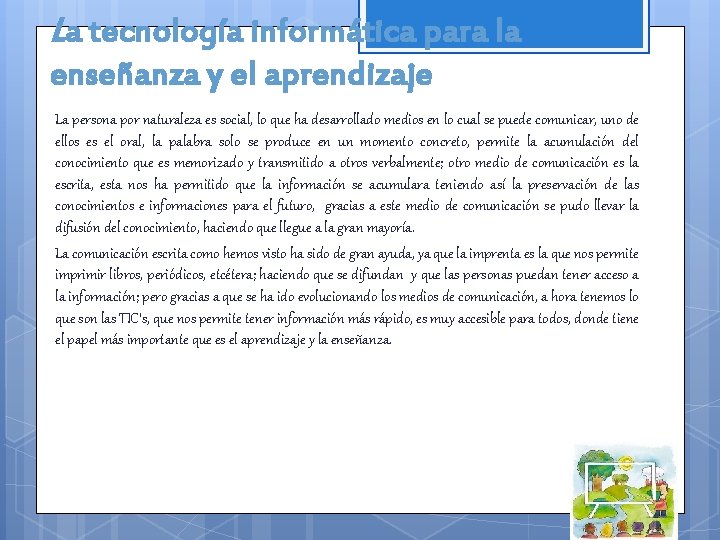 La tecnología informática para la enseñanza y el aprendizaje La persona por naturaleza es