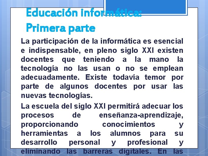 Educación informática: Primera parte La participación de la informática es esencial e indispensable, en