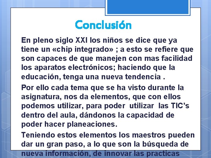 Conclusión En pleno siglo XXI los niños se dice que ya tiene un «chip