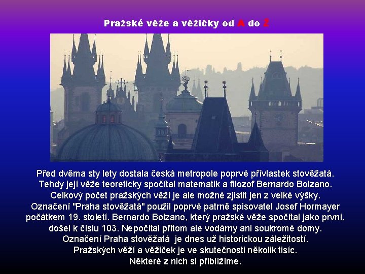 Pražské věže a věžičky od A do Ž Před dvěma sty lety dostala česká