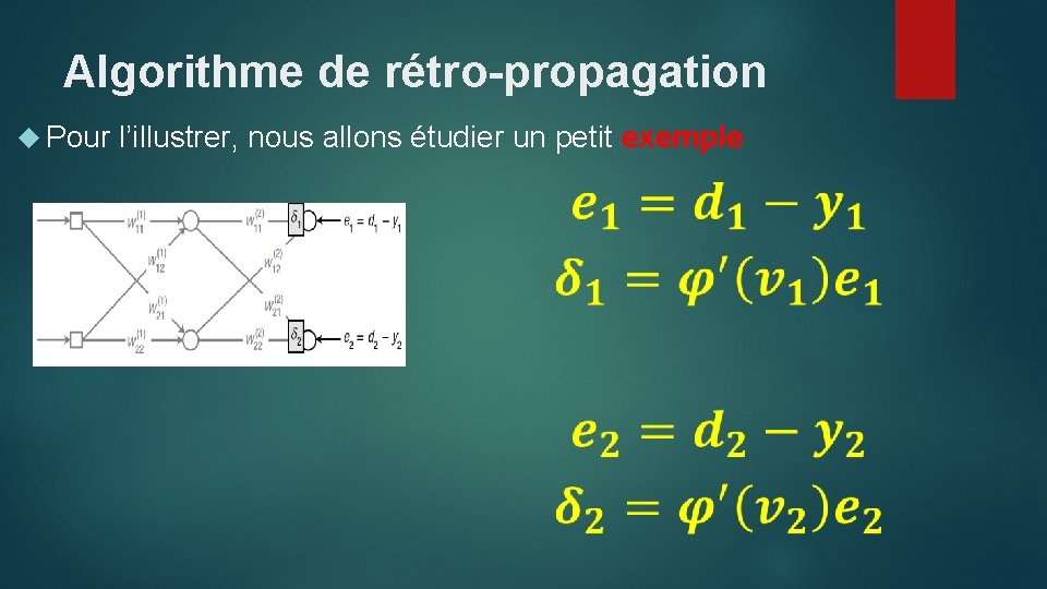 Algorithme de rétro-propagation Pour l’illustrer, nous allons étudier un petit exemple 