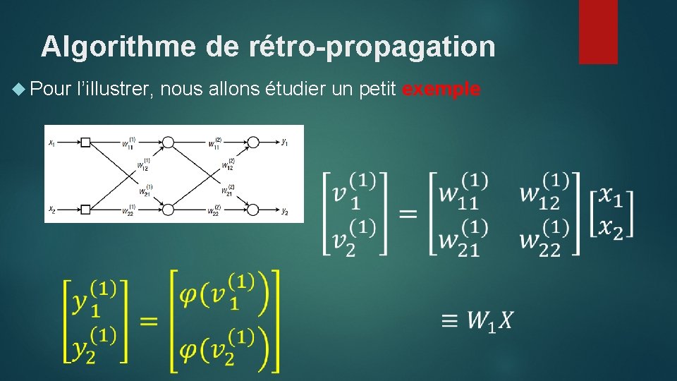 Algorithme de rétro-propagation Pour l’illustrer, nous allons étudier un petit exemple 