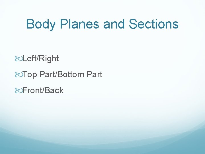 Body Planes and Sections Left/Right Top Part/Bottom Part Front/Back 