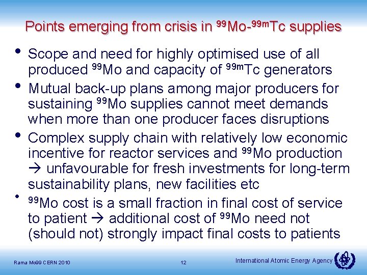 Points emerging from crisis in 99 Mo-99 m. Tc supplies • Scope and need