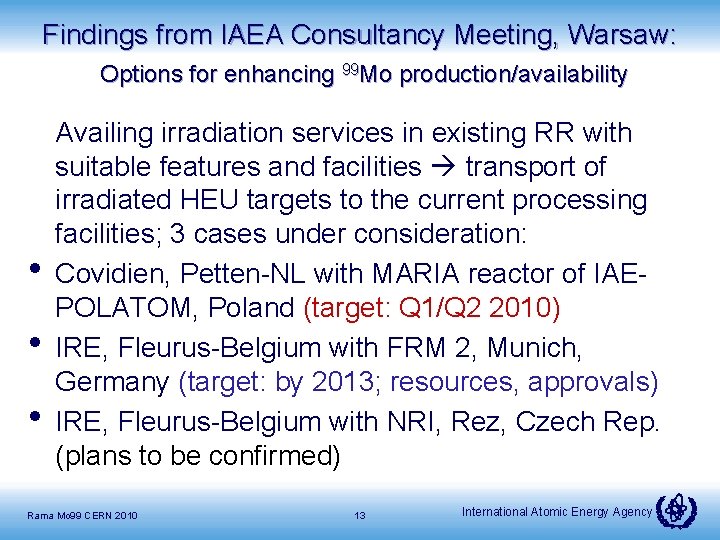 Findings from IAEA Consultancy Meeting, Warsaw: Options for enhancing 99 Mo production/availability • •
