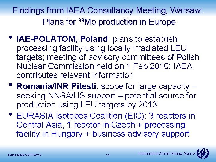 Findings from IAEA Consultancy Meeting, Warsaw: Plans for 99 Mo production in Europe •