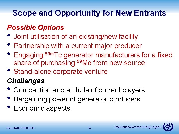 Scope and Opportunity for New Entrants Possible Options • Joint utilisation of an existing/new