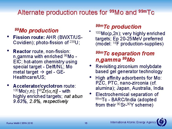 Alternate production routes for 99 Mo and 99 m. Tc 99 Mo production •